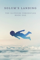 Solum's Landing: The Illyxium Chronicles: Book One B08NL5ZTZR Book Cover