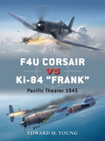 F4U Corsair vs Ki-84 "Frank": Pacific Theater 1945 1472814606 Book Cover