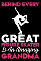 Behind every great figure skater is an amazing grandma: A lined, Blank line notebook journal for Figure skating or ice skate lovers 1692574965 Book Cover