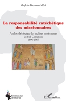 Responsabilité catéchétique des missionnaires: Analyse théologique des archives missionnaires du Sud-Cameroun 1890-1965 (Emergences Africaines) (French Edition) 214027265X Book Cover