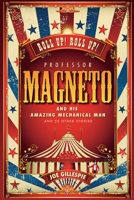 Professor Magneto: And his Amazing Mechanical Man 0993526594 Book Cover