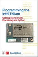 Programming the Intel Edison: Getting Started with Processing and Python 1259588335 Book Cover