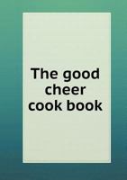The Good Cheer Cook Book 5518735308 Book Cover