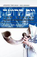 Rosh Hashanah, Yom Teruah, The Day of Sounding the Shofar (Appointed Times Series: Rosh Hashanah) 097908735X Book Cover