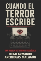 Cuando el terror escribe (Novela) (Del tiempo y sus demonios) (Spanish Edition) B0DTZ1YRHN Book Cover