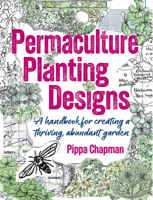 Permaculture Planting Designs: A Handbook for Creating a Thriving, Abundant Garden 1856231801 Book Cover