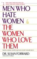 Men Who Hate Women and the Women Who Love Them : When Loving Hurts and You Don't Know Why 0553265075 Book Cover