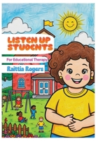 Listen Up Students For Educational Therapy B0H2KGRRB6 Book Cover