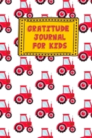 Gratitude Journal for Kids: Red Tractor Farm Farmer Themed Guided Journal Notebook Diary to Teach Children Boys Girls to Practice Express Mindfulness by Recording, Writing Thankful Thoughts with Daily 1689392932 Book Cover