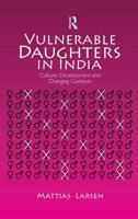 Vulnerable Daughters in India: Culture, Development and Changing Contexts 1138664960 Book Cover