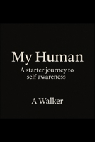 MY HUMAN: A starting point in your self discovery journey B0FRGDTTM4 Book Cover