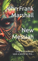 New Messiah: Only a miracle can save a world on fire... B0F87Q5V5K Book Cover
