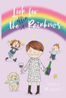Look for the Rainbows B084T2WHQS Book Cover