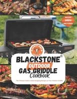 Blackstone Outdoor Gas Griddle Cookbook for Beginners: Master Grilling Skills with these easy, quick, Affordable delicious, healthy, mouthwatering Out B0CV876FGG Book Cover