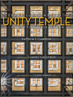 Frank Lloyd Wright's Unity Temple: A Good-Time Place Reborn 0299353702 Book Cover