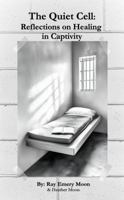 The Quiet Cell: Reflections on Healing in Captivity 1966751036 Book Cover