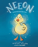 Neeon: The Duck Who Enlightened Others 1637107161 Book Cover