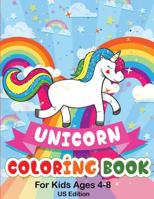 Unicorn Coloring Book For Kids Ages 4-8 US Edition: 50 Pictures To Color: Fun and Beautiful Unicorn Coloring Pages (Books for Kids) 1074494563 Book Cover
