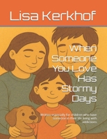 When Someone You Love Has Stormy Days: Written especially for children who have someone in their life living with addictions B0GJMNS3QH Book Cover