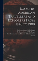 Books by American Travellers and Explorers From 1846 to 1900 1013302044 Book Cover