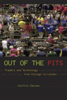 Out of the Pits: Traders and Technology from Chicago to London 0226978133 Book Cover