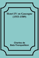 Henri IV en Gascogne 9357097953 Book Cover