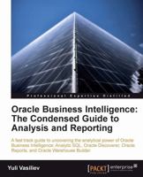 Oracle Business Intelligence: The Condensed Guide To Analysis And Reporting 184968118X Book Cover
