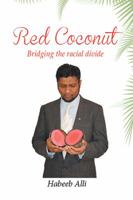 Red Coconut: Bridging the Racial Divide: A Collection of Poems and Essays Surrounding Interfaith Relationships 1524559377 Book Cover
