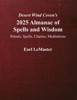 Desert Wind Coven's 2025 Almanac of Spells and Wisdom: Rituals, Spells, Charms, Meditations B0DPTX1V8T Book Cover