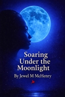 SOARING UNDER THE MOONLIGHT B0GPR5Y9YH Book Cover