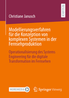 Modellierungsverfahren Für Die Konzeption Von Komplexen Systemen in Der Fernsehproduktion: Operationalisierung Des Systems Engineering Für Die Digital 3658410469 Book Cover