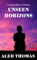 Crossroads at Dawn: Unseen Horizons B0FHW5R326 Book Cover