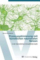 Prozessoptimierung mit künstlichen neuronalen Netzen: in der betrieblichen Umweltinformatik 3639384725 Book Cover