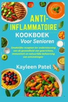 ANTI-INFLAMMATOIRE KOOKBOEK VOOR SENIOREN: Smakelijke recepten ter ondersteuning van de gezondheid van gewrichten, immuniteit en natuurlijke beheersing van ontstekingen (Dutch Edition) B0FP147WXT Book Cover