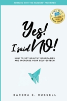 Yes! I Said No! How to Set Healthy Boundaries and Increase Your Self-Esteem 0998077909 Book Cover