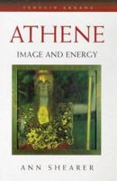 Athene: Image and Energy (Arkana S.) 0140194959 Book Cover