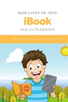 Mon Livre de Jeux iBook par Ultrabooks: cahier de jeux vacances et de logique, dessins, coloriages, tracer des lignes, labyrinthes pour apprendre tout B08CWD4TKW Book Cover