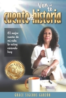 Ven... Te Cuento Mi Historia: El mejor sue�o de mi vida lo estoy viviendo hoy B09M5KZWQK Book Cover