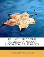 Gli Ingiusti Sdegni Comedia Di Nuovo Ricorretta E Ristampata B0074HCYTW Book Cover
