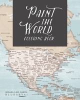 Paint the world coloring book B088BHGRYT Book Cover