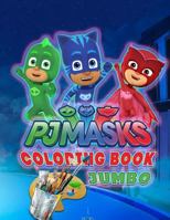 Pj Masks Jumbo Coloring Book: Great Coloring Book for Kids and Any Fan of Pj Masks (Perfect for Children Ages 4-12) 1729630995 Book Cover