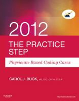 The Practice Step: Physician-Based Coding Cases, 2012 Edition 1455707538 Book Cover