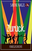 Zurück.: Kurzgeschichte. (German Edition) 3750422850 Book Cover