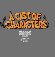A Cast Of Characters: Breadcrumbs Volume 2 1387816667 Book Cover