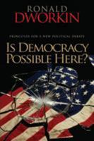 Is Democracy Possible Here?: Principles for a New Political Debate 0691138729 Book Cover