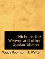 Nicholas the Weaver and other Quaker Stories. 1010090283 Book Cover