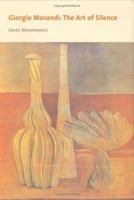 Giorgio Morandi: The Art of Silence 0300100361 Book Cover