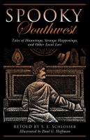 Spooky Southwest: Tales of Hauntings, Strange Happenings, and Other Local Lore (Spooky) 1493027158 Book Cover