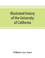 Illustrated History of the University of California 1343143012 Book Cover