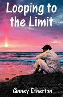 Looping to the Limit 0983558124 Book Cover